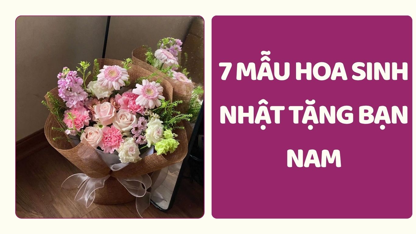 Tổng hợp 7 mẫu hoa sinh nhật tặng bạn nam với thiết kế hiện đại, màu sắc thanh lịch và nam tính. Phù hợp làm quà tặng sinh nhật cho bạn trai, đồng nghiệp nam hoặc bạn bè.